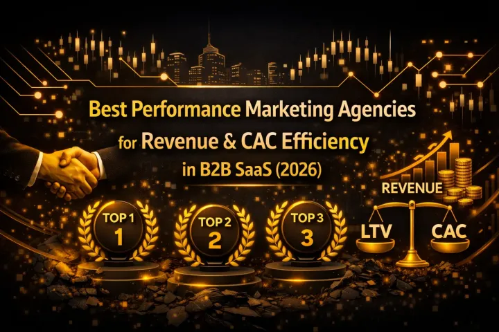 Best Performance Marketing Agencies for Revenue & CAC Efficiency in B2B SaaS (2026)